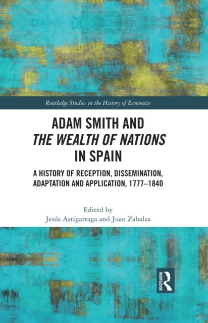 Juan Zabalza, Jesus Astigarraga - Adam Smith and The Wealth of Nations in Spain, E-bok