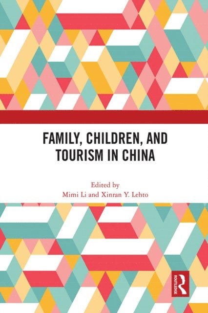 Xinran Lehto, Mimi Li - Family, Children, and Tourism in China, E-bok