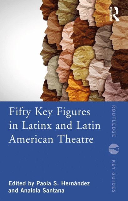 Analola Santana, Paola S. HernA!ndez - Fifty Key Figures in LatinX and Latin American Theatre, E-bok