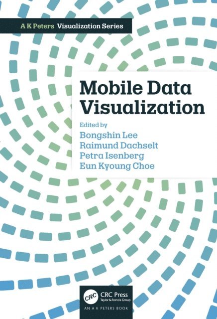 Eun Kyoung Choe, Petra Isenberg, Raimund Dachselt, Bongshin Lee - Mobile Data Visualization, E-bok