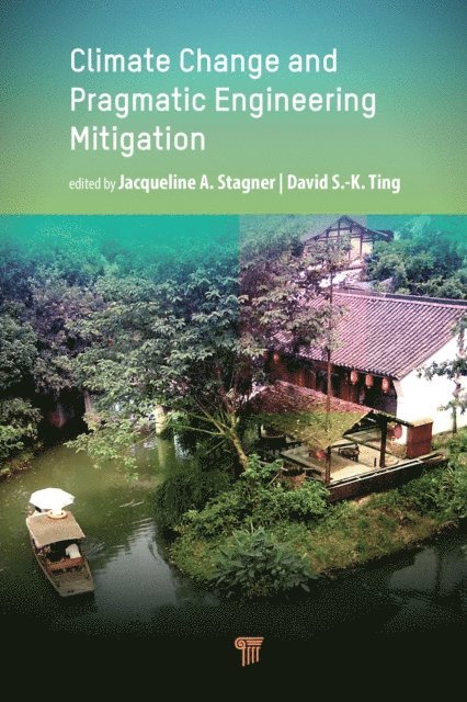 David S.-K. Ting, Jacqueline A. Stagner - Climate Change and Pragmatic Engineering Mitigation, E-bok