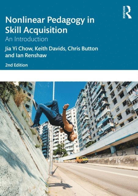 Ian Renshaw, Chris Button, Keith Davids, Jia Yi Chow - Nonlinear Pedagogy in Skill Acquisition, E-bok