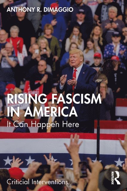 Anthony DiMaggio - Rising Fascism in America, E-bok