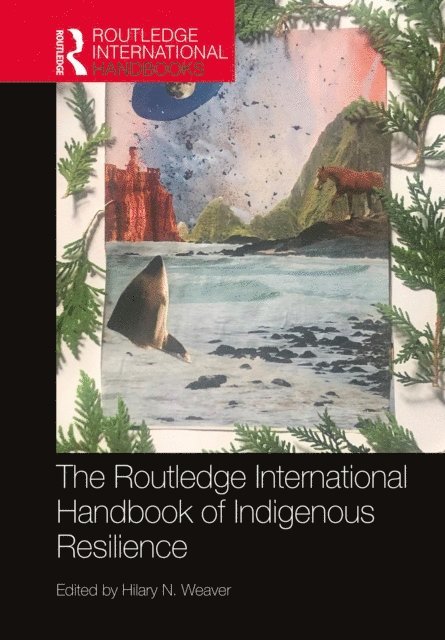 Hilary N. Weaver - Routledge International Handbook of Indigenous Resilience, E-bok. Tillgänglighet: Lägg i varukorg