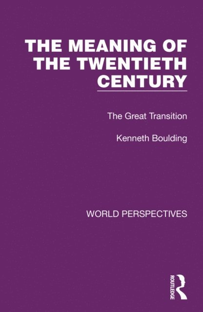 Kenneth Boulding - Meaning of the Twentieth Century, E-bok