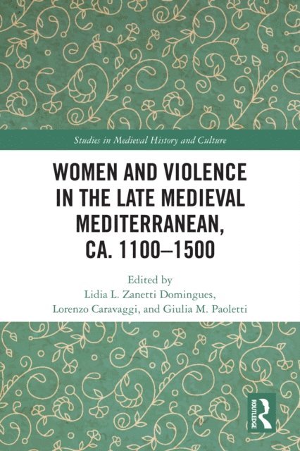 Giulia M. Paoletti, Lorenzo Caravaggi, Lidia L. Zanetti Domingues - Women and Violence in the Late Medieval Mediterranean, ca. 1100-1500, E-bok