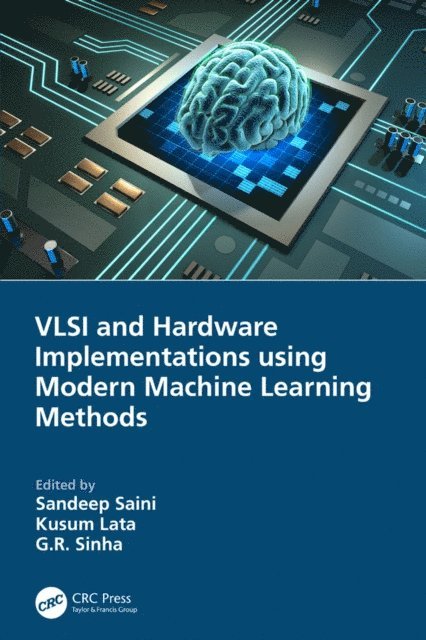 G.R. Sinha, Kusum Lata, Sandeep Saini - VLSI and Hardware Implementations using Modern Machine Learning Methods, E-bok