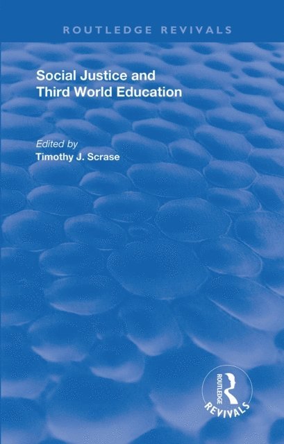 Timothy J. Scrase - Social Justice and Third World Education, E-bok