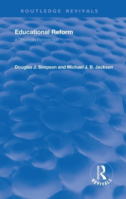 Michael J. B. Jackson, Douglas J. Simpson - Educational Reform, E-bok