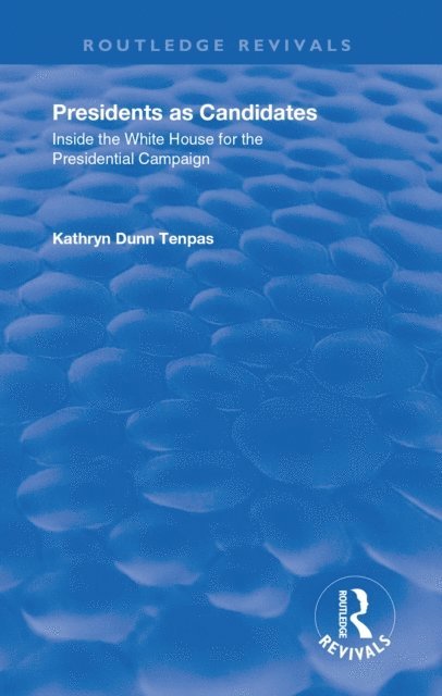 Kathryn D. Tenpas - Presidents as Candidates, E-bok