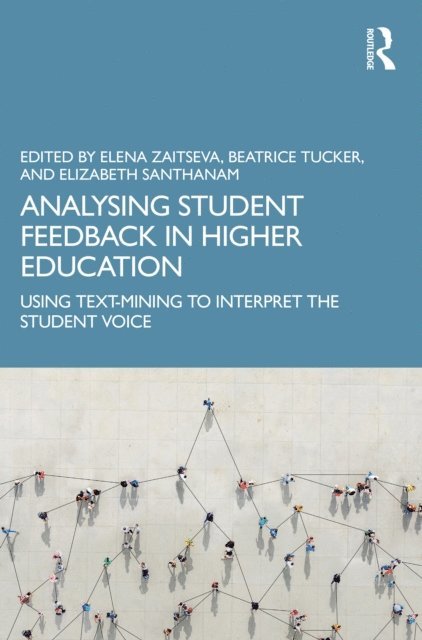 Elizabeth Santhanam, Beatrice Tucker, Elena Zaitseva - Analysing Student Feedback in Higher Education, E-bok
