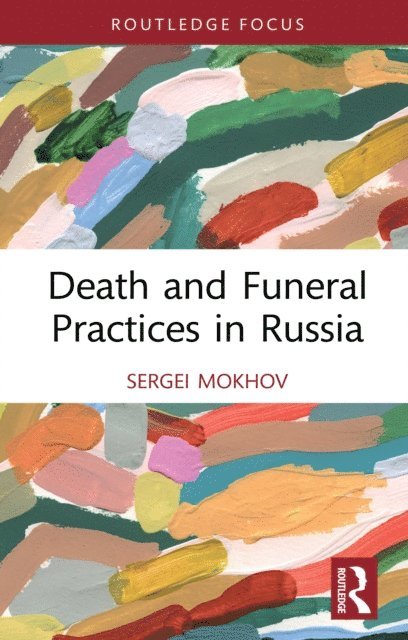 Sergei Mokhov - Death and Funeral Practices in Russia, E-bok
