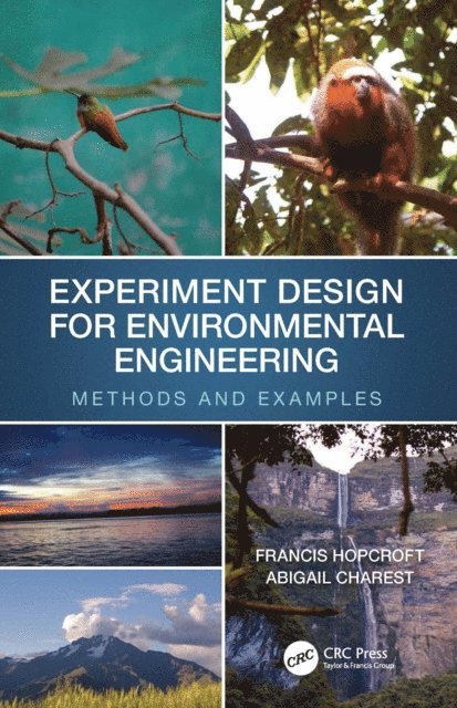 Abigail Charest, Francis J. Hopcroft - Experiment Design for Environmental Engineering, E-bok