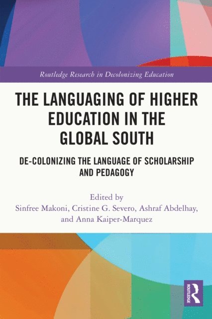 Anna Kaiper-Marquez, Ashraf Abdelhay, Cristine G. Severo, Sinfree Makoni - Languaging of Higher Education in the Global South, E-bok