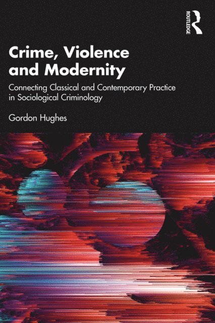 Gordon Hughes - Crime, Violence and Modernity, E-bok