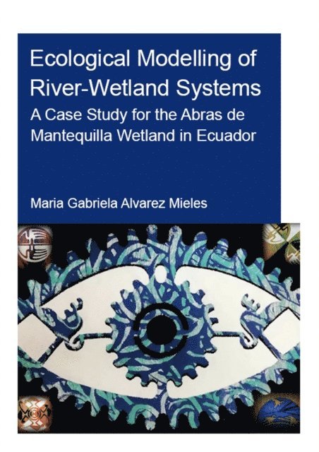 Maria Gabriela Alvarez Mieles - Ecological Modelling of River-Wetland Systems, E-bok