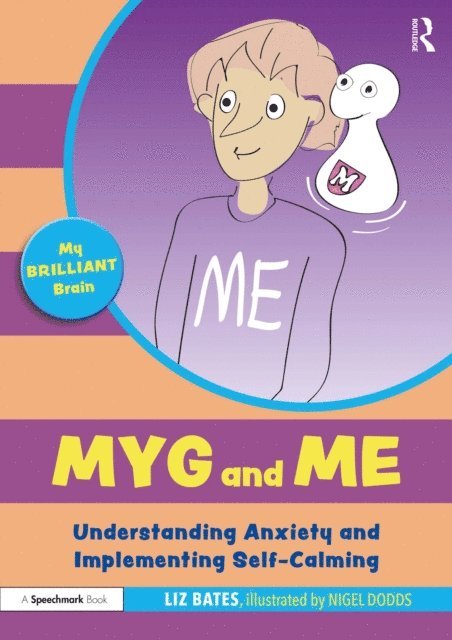 Liz Bates - Myg and Me: Understanding Anxiety and Implementing Self-Calming, E-bok