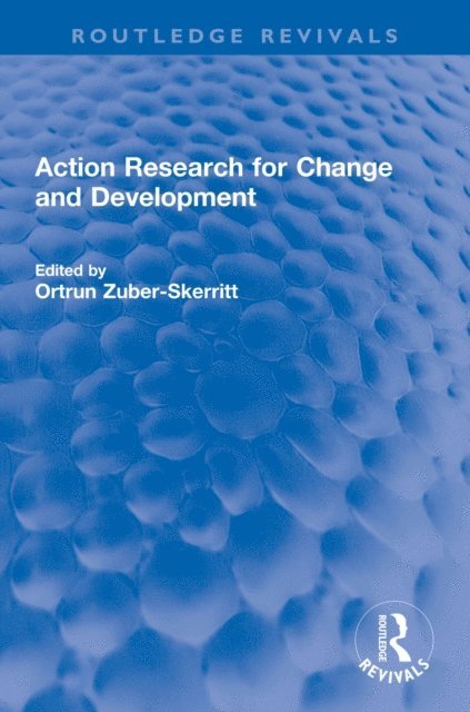 Ortrun Zuber-Skerritt - Action Research for Change and Development, E-bok