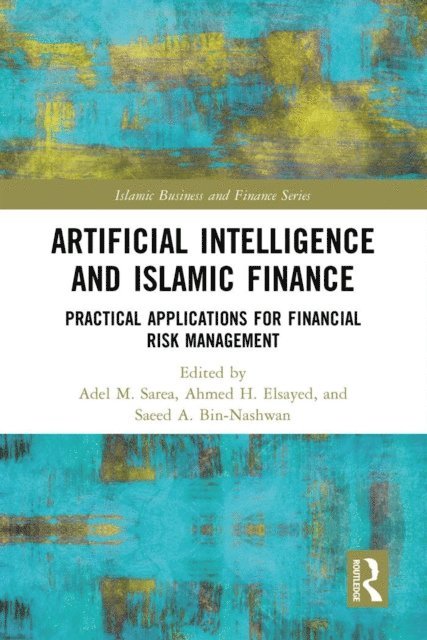 Saeed A. Bin-Nashwan, Ahmed H. Elsayed, Adel M. Sarea - Artificial Intelligence and Islamic Finance, E-bok
