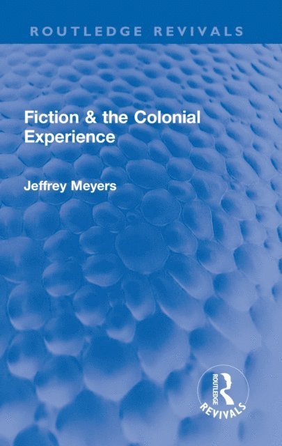 Jeffrey Meyers - Fiction & the Colonial Experience, E-bok