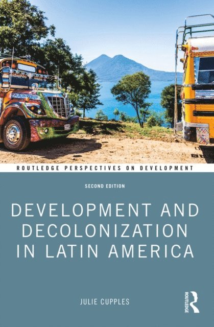 Julie Cupples - Development and Decolonization in Latin America, E-bok