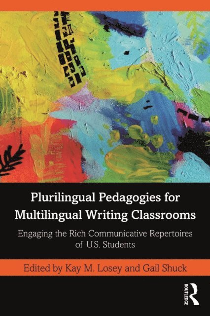 Gail Shuck, Kay M. Losey - Plurilingual Pedagogies for Multilingual Writing Classrooms, E-bok