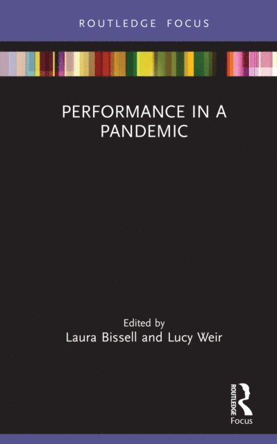 Lucy Weir, Laura Bissell - Performance in a Pandemic, E-bok