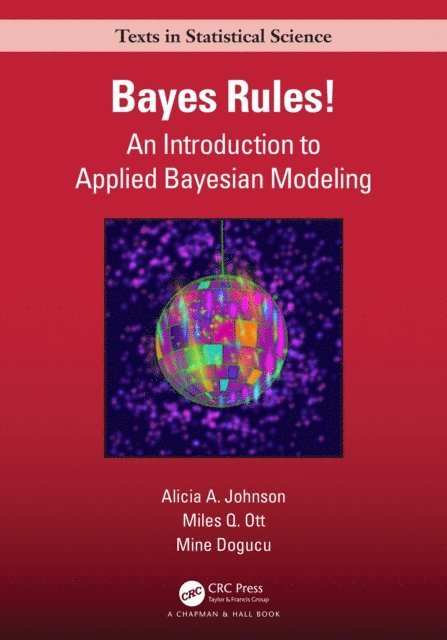 Mine Dogucu, Miles Q. Ott, Alicia A. Johnson - Bayes Rules!, E-bok