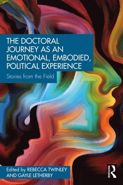 Gayle Letherby, Rebecca Twinley - Doctoral Journey as an Emotional, Embodied, Political Experience, E-bok