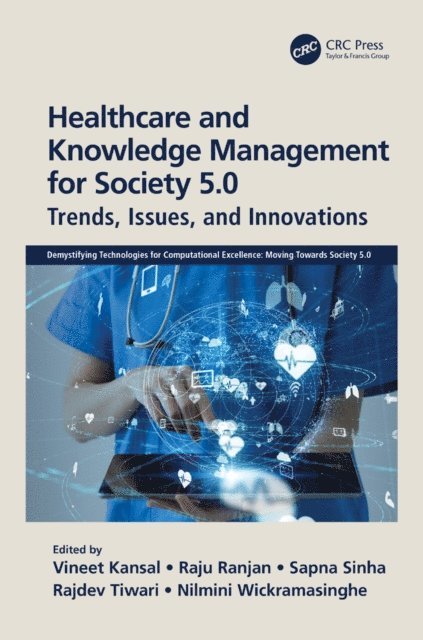 Nilmini Wickramasinghe, Rajdev Tiwari, Sapna Sinha, Raju Ranjan, Vineet Kansal - Healthcare and Knowledge Management for Society 5.0, E-bok