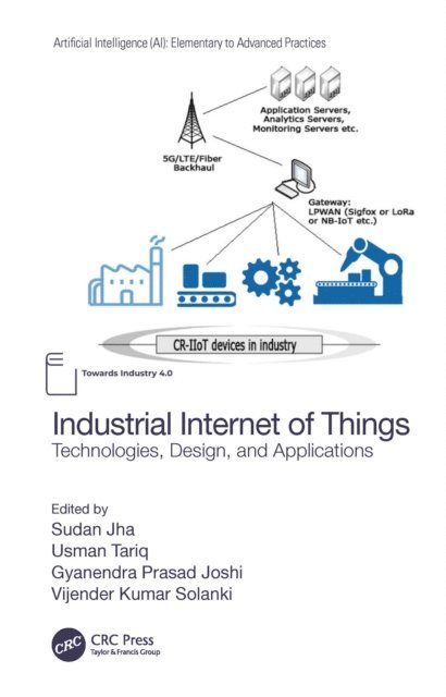 Vijender Kumar Solanki, Gyanendra Prasad Joshi, Usman Tariq, Sudan Jha - Industrial Internet of Things, E-bok