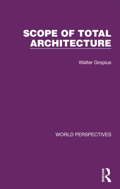 Walter Gropius - Scope of Total Architecture, E-bok
