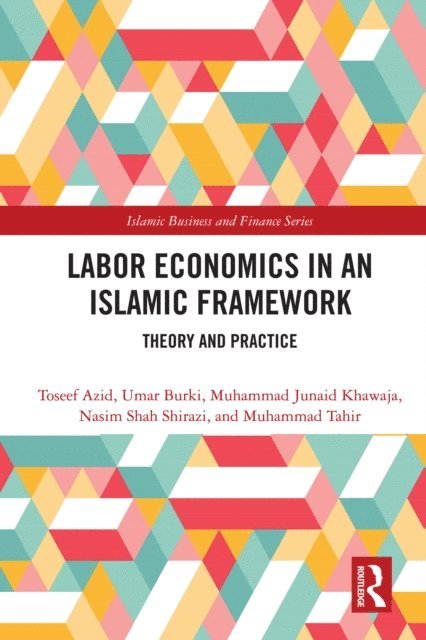 Muhammad Tahir, Nasim Shah Shirazi, Muhammad Junaid Khawaja, Umar Burki, Toseef Azid - Labor Economics in an Islamic Framework, E-bok