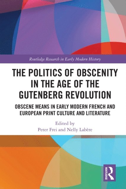 Nelly Labere, Peter Frei - Politics of Obscenity in the Age of the Gutenberg Revolution, E-bok