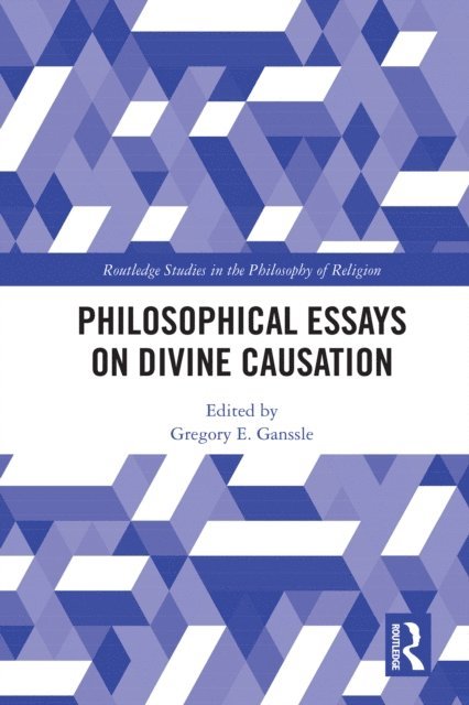 Gregory Ganssle - Philosophical Essays on Divine Causation, E-bok