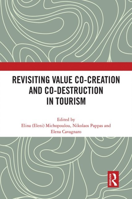 Elena Cavagnaro, Nikolaos Pappas, Elina (Eleni) Michopoulou - Revisiting Value Co-creation and Co-destruction in Tourism, E-bok