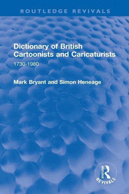 Simon Heneage, Mark Bryant - Dictionary of British Cartoonists and Caricaturists, E-bok