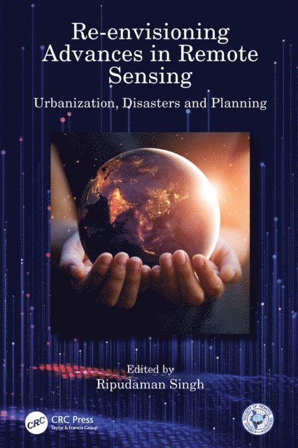 Ripudaman Singh - Re-envisioning Advances in Remote Sensing, E-bok