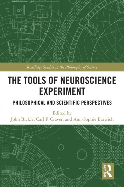 Ann-Sophie Barwich, Carl F. Craver, John Bickle - Tools of Neuroscience Experiment, E-bok