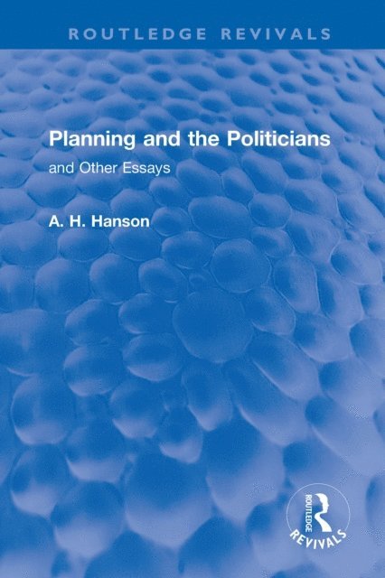 A. H. Hanson - Planning and the Politicians, E-bok