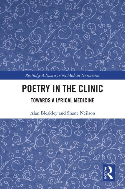 Shane Neilson, Alan Bleakley - Poetry in the Clinic, E-bok