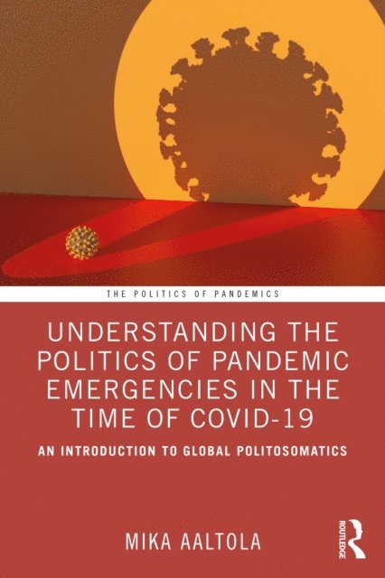 Mika Aaltola - Understanding the Politics of Pandemic Emergencies in the time of COVID-19, E-bok