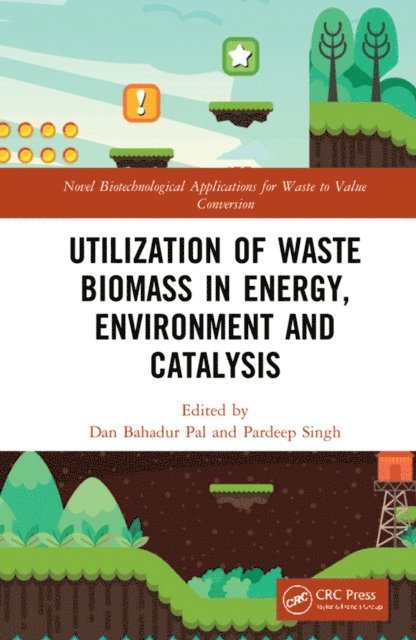 Pardeep Singh, Dan Bahadur Pal - Utilization of Waste Biomass in Energy, Environment and Catalysis, E-bok