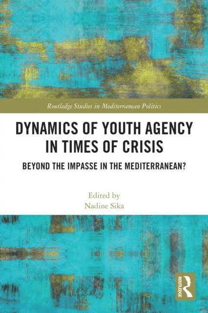 Nadine Sika - Dynamics of Youth Agency in Times of Crisis, E-bok