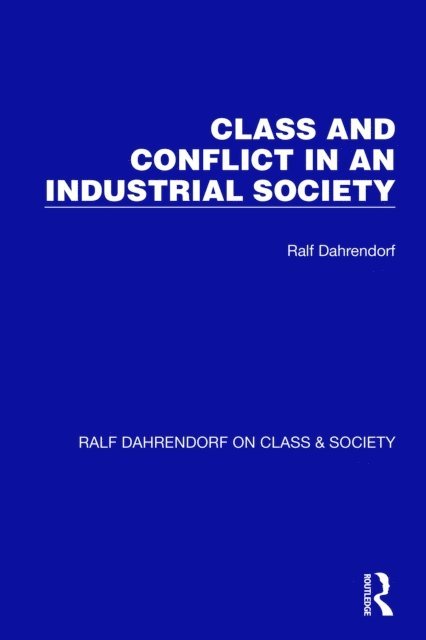 Ralf Dahrendorf - Class and Conflict in an Industrial Society, E-bok
