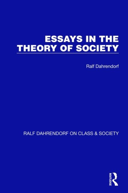 Ralf Dahrendorf - Essays in the Theory of Society, E-bok