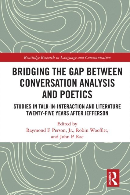 John P. Rae, Robin Wooffitt, Jr. Raymond F. Person - Bridging the Gap Between Conversation Analysis and Poetics, E-bok