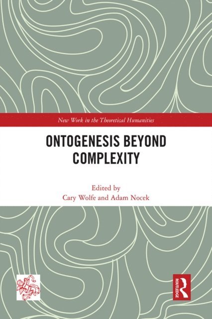 Adam Nocek, Cary Wolfe - Ontogenesis Beyond Complexity, E-bok