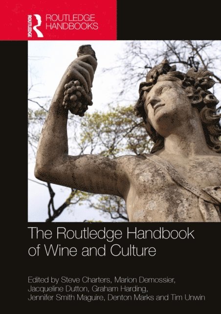 Tim Unwin, Denton Marks, Jennifer Smith Maguire, Graham Harding, Jacqueline Dutton, Marion Demossier, Steve Charters - Routledge Handbook of Wine and Culture, E-bok