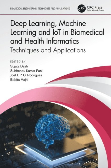 Babita Majhi, Joel J. P. C. Rodrigues, Subhendu Kumar Pani, Sujata Dash - Deep Learning, Machine Learning and IoT in Biomedical and Health Informatics, E-bok